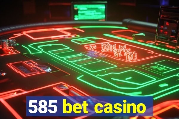 585 bet casino